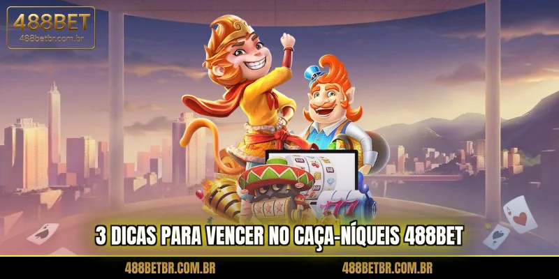 3-dicas-para-vencer-no-caca-niqueis-488bet