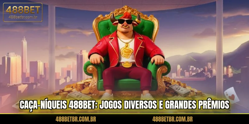 caca-niqueis-488bet-jogos-diversos-e-grandes-premios