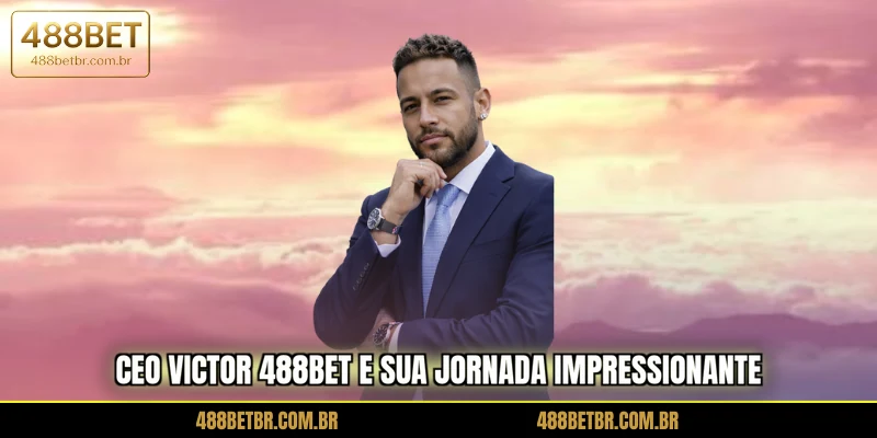 ceo-victor-488bet-e-sua-jornada-impressionante