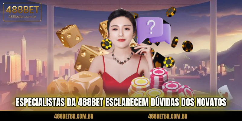 especialistas-da-488bet-esclarecem-duvidas-dos-novatos