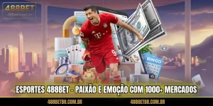 esportes-488bet-paixao-e-emocao-com-1000-mercados