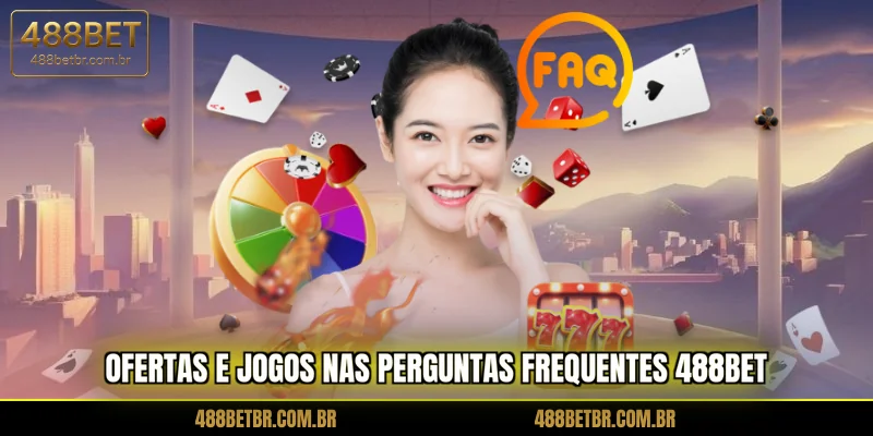 ofertas-e-jogos-nas-perguntas-frequentes-488bet